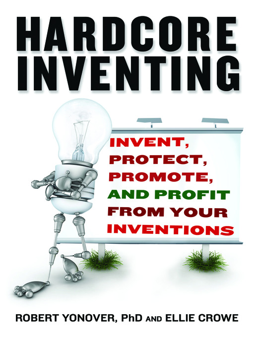 Title details for Hardcore Inventing by Rob Yonover, PhD - Available